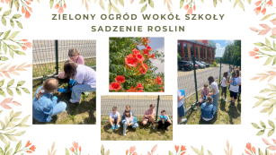 Plakat - Zielony ogród wokół szkoły. Zdjęcia dzieci sadzących rosślin.